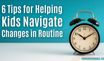 6 Tips for Helping Kids Navigate Changes in Routine