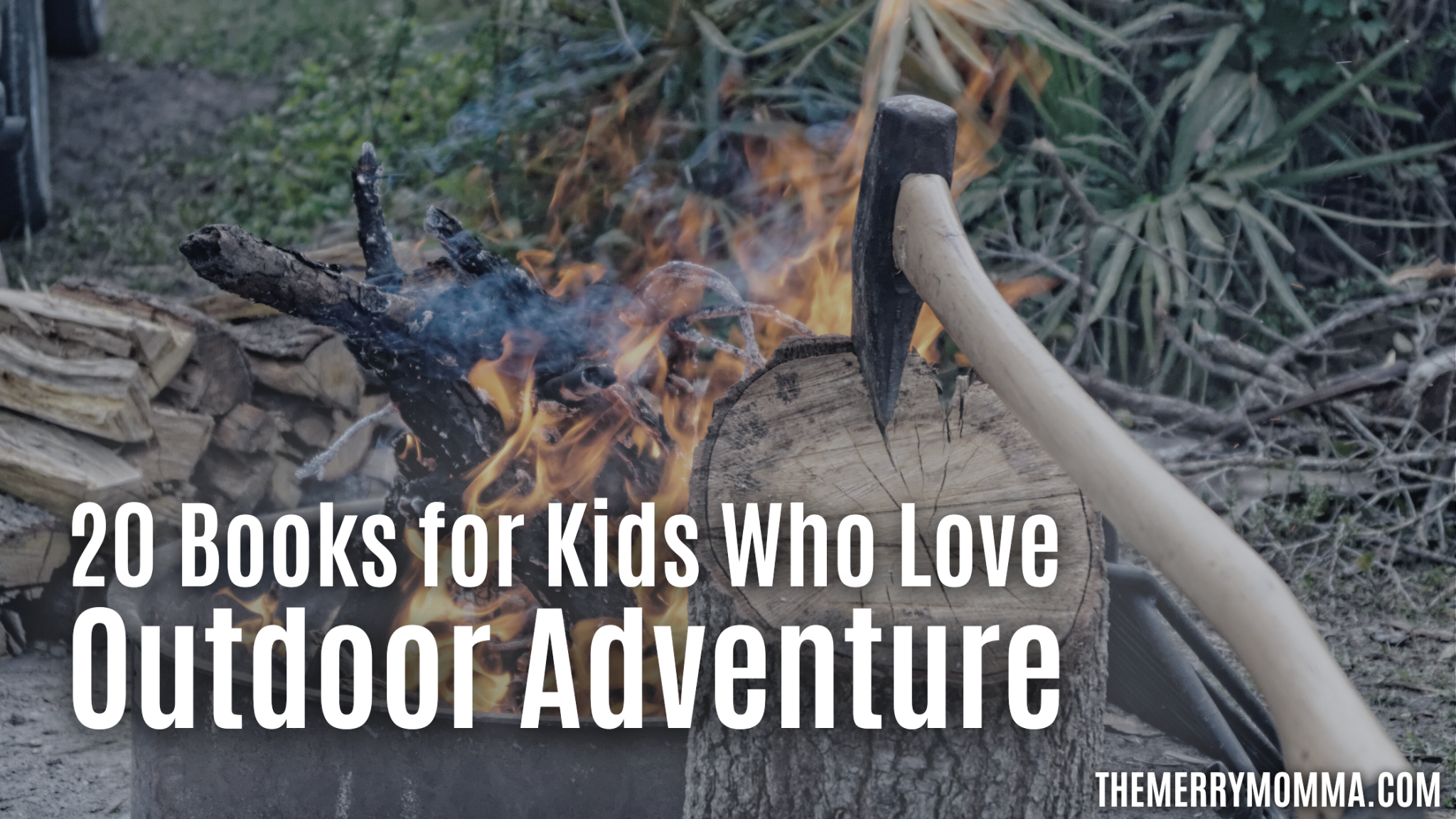 20 Books For Kids Who Love Outdoor Adventure - The Merry Momma